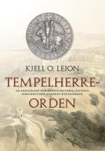 Tempelherreorden - Om Korstågens Och Ordens Historia, Nyfunna Dokument Och Modernt Historiebruk