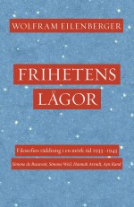 Frihetens Lågor - Filosofins Räddning I En Mörk Tid 1933-1943. Simone De Beauvoir, Simone Weil, Hannah Arendt, Ayn Rand