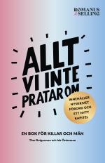 Allt Vi Inte Pratar Om - En Bok För Killar Och Män