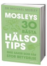Mosleys 30 Bästa Hälsotips - Små Saker Som Får Stor Betydelse