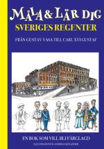 Måla Och Lär Dig Sveriges Regenter - Från Gustav Vasa Till Carl Xvi Gustaf