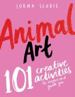 Animal Art - 101 Creative Activities To Inspire And Guide You