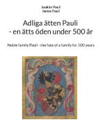 Adliga Ätten Pauli - En Ätts Öden Under 500 År / Noble Family Pauli - The Fate Of A Family For 500 Years