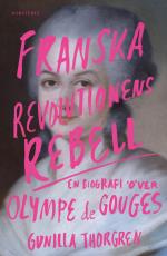 Franska Revolutionens Rebell - En Biografi Över Olympe De Gouges