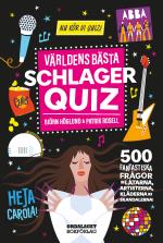 Världens Bästa Schlagerquiz - 500 Fantastiska Frågor Om Låtarna, Artisterna, Kläderna Och Skandalerna!
