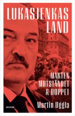 Lukasjenkas Land - Makten, Motståndet Och Hoppet