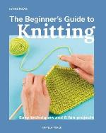 Beginner`s Guide To Knitting, The
