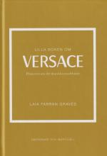 Lilla Boken Om Versace - Historien Om Det Ikoniska Modehuset