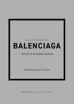 Lilla Boken Om Balenciaga - Historien Om Det Ikoniska Modehuset