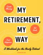 My Retirement, My Way - A Workbook For The Newly Retired