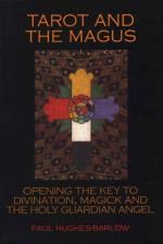 Tarot And The Magus- Opening The Key To Divination, Magick And The Holy Guardian Angel