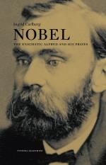 Nobel - The Enigmatic Alfred And His Prizes