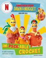 Chicken Run- Dawn Of The Nugget Im-peck-able Crochet