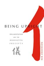 Being Upright- Zen Meditation & The Bodhisattva Precepts