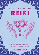 A Little Bit Of Reiki- An Introduction To Energy Medicine