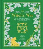 The Witch`s Way- A Guide To Modern-day Spellcraft, Nature Magick, And Divination (the Modern-day Witch)