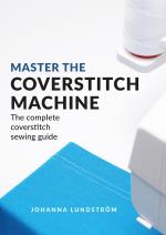 Master The Coverstitch Machine- The Complete Coverstitch Sewing Guide