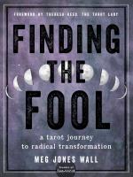 Finding The Fool- A Tarot Journey To Radical Transformation