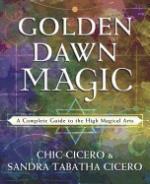 Golden Dawn Magic- A Complete Guide To The High Magical Arts