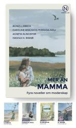 Mer Än Mamma - Fyra Noveller Om Moderskap