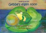 Gebbe`s Eigen Toon - Een Kikkerleven In Toon En Kleur Met 30 Muziekspelletj
