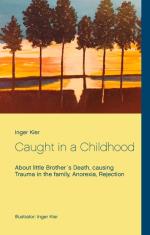 Caught In A Childhood - About Death In Family, Anorexia And Rejection