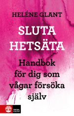 Sluta Hetsäta - Handbok För Dig Som Vågar Försöka Själv