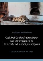 Carl Axel Gottlunds Förteckning Över Familjenamnen På De Svenska Och Norska Finnskogarna - En Dokumentation 1817-1823