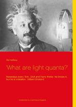 `what Are Light Quanta?` - Nowadays Every Tom, Dick And Harry Thinks  He Knows It, But He Is Mistaken