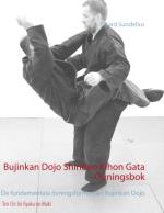 Bujinkan Dojo Shinden Kihon Gata - Övningsbok - De Fundamentala Övningsformerna I Bujinkan Dojo
