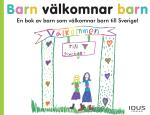 Barn Välkomnar Barn - En Bok Av Barn Som Välkomnar Barn Till Sverige!