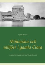 Människor Och Miljöer I Gamla Clara - En Historisk Stadsdelsbok Från Klara