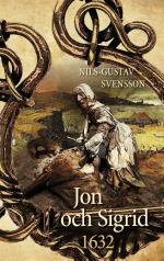 Jon Och Sigrid - 1632 - En Sällsam Berättelse Från Sveriges Stormaktstid  Under 1600-talet