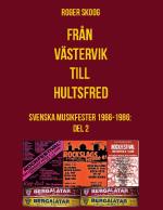 Från Västervik Till Hultsfred! - Svenska Musikfester 1966-1986. Del 2