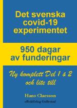 Det Svenska Covid-19 Experimentet - 950 Dagar Av Funderingar - Ny Komplett Del 1 & 2 Och Lite Till