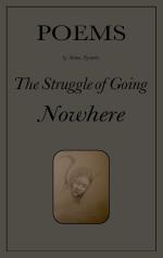The Struggle Of Going Nowhere - Poems