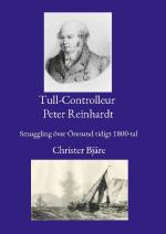 Tull-controlleur Peter Reinhardt - Smuggling Över Öresund Tidigt 1800-tal