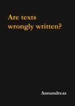 Are Texts Wrongly Written? - Are Texts Wrongly Written?