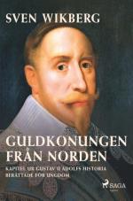 Guldkonungen Från Norden - Kapitel Ur Gustav Ii Adolfs Historia Berättade För Ungdom