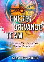 Energidrivande Team - Principer För Utveckling Genom Relationer