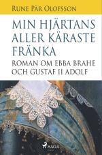 Min Hjärtans Aller Käraste Fränka - Roman Om Ebba Brahe Och Gustaf Ii Adolf