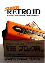 Super Retro-id - A Collector`s Guide To Vintage Consoles