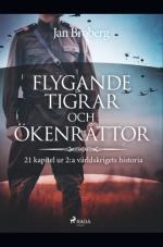 Flygande Tigrar Och Ökenråttor - 21 Kapitel Ur 2-a Världskrigets Historia