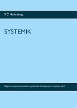 Systemik - Något Om Systemvetenskapens Praktiska Tillämpning I En Komplex Värd