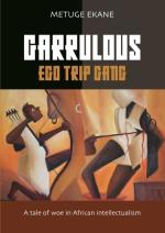 Garrulous Ego Trip Gang - Tale Of Woe In African Intellectualism