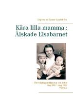 Kära Lilla Mamma - Älskade Elsabarnet - Brevväxling Mellan Mor Och Dotter  Maj 1937 Och Augusti 1942