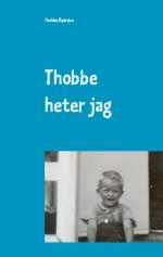 Thobbe Heter Jag - Så Blev "mitt" Liv