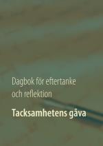 Tacksamhetens Gåva - Dagbok För Eftertanke Och Reflektion