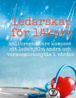 Ledarskap För Läkare - Kalibrerad Inre Kompass Att Leda Själv, Andra Och Verksamhetsnytta I Vården