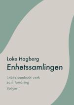 Enhetssamlingen - Loke Hagbergs Samlade Verk Som Tonåring Volym I